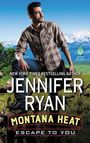 "NEW YORK TIMES BESTSELLING AUTHOR JENNIFER RYAN MONTANA HEAT ESCAPE TO YOU." Mann in kariertem Hemd vor Bergkulisse.