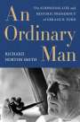 Richard Norton Smith: Ordinary Man, An, Buch