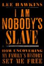 Lee Hawkins: I Am Nobody's Slave, Buch