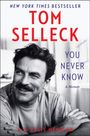 Oben steht "NEW YORK TIMES BESTSELLER", darunter "TOM SELLECK", "YOU NEVER KNOW", "A Memoir". Darunter ist ein Porträt.
