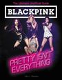 Cara J. Stevens: BLACKPINK: Pretty Isn't Everything (The Ultimate Unofficial Guide), Buch