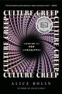 „This book reframed...“ –LING MA. CULTURE CREEP. NOTES ON THE POP APOCALYPSE. Alice Bolin. Pen America Literary Award Finalist.