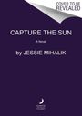 Jessie Mihalik: Capture the Sun, Buch
