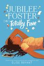 Der Text lautet: "Jubilee Foster is Totally Fine" von Elise Bryant. Eine Frau liegt entspannt, umgeben von Zetteln und einem Handy.
