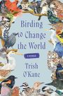 Trish O'Kane: Birding to Change the World, Buch