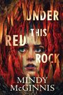 Mindy Mcginnis: Under This Red Rock, Buch