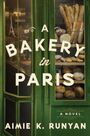 Aimie K. Runyan: A Bakery in Paris, Buch