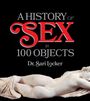 Text: "A History of Sex in 100 Objects - Dr. Sari Locker". Darunter eine liegende Marmorskulptur eines nackten Menschen.