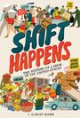 Buchcover: "Shift Happens", "The History of Labor in the United States", "J. Albert Mann". Illustrationen von streikenden Arbeitern.