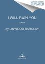 Linwood Barclay: I Will Ruin You, Buch