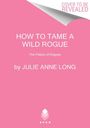 Julie Anne Long: How to Tame a Wild Rogue, Buch