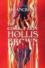 K. Ancrum: The Corruption of Hollis Brown, Buch