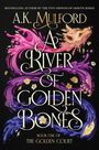A K Mulford: A River of Golden Bones, Buch