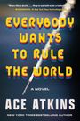 Ace Atkins: Everybody Wants to Rule the World, Buch