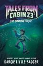 Darcie Little Badger: Tales from Cabin 23: The Sinking House, Buch