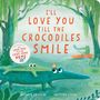 Text: "I'LL LOVE YOU TILL THE CROCODILES SMILE". Illustration: Zwei Krokodile, eines trägt einen Hut; eines rudert im Boot.