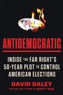 David Daley: Antidemocratic, Buch