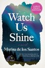 Marisa De Los Santos: Watch Us Shine LP, Buch