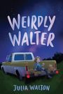 Julia Walton: Weirdly Walter, Buch