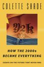 Text: "COLETTE SHADE", "HOW THE 2000s BECAME EVERYTHING", "ESSAYS ON THE FUTURE THAT NEVER WAS". Unterer Rücken mit "Y2K"-Tattoo.