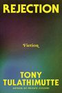 Tony Tulathimutte: Rejection, Buch