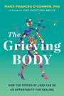 Mary-Frances O'Connor: The Grieving Body, Buch