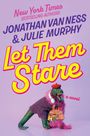 Text: „New York Times Bestselling Authors, Jonathan Van Ness & Julie Murphy, Let Them Stare, a novel“. Ein Dinosaurier trägt Kleidung und Accessoires.