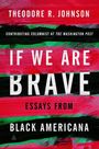 Theodore Johnson: If We Are Brave, Buch