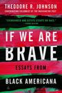 Theodore Johnson: If We Are Brave, Buch