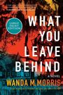 Wanda M Morris: What You Leave Behind, Buch