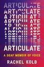 Texts: "ARTICULATE", "A DEAF MEMOIR OF VOICE", "RACHEL KOLB". Hintergrund in Blau- und Rottönen mit verzerrtem Schriftbild.