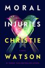 Christie Watson: Moral Injuries, Buch