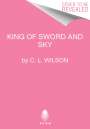 C L Wilson: King of Sword and Sky, Buch