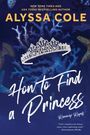 Alyssa Cole: How to Find a Princess, Buch