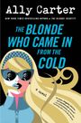 Text: "Ally Carter: The Blonde Who Came In From the Cold. A novel." Illustration: Blonde Frau mit Sonnenbrille.