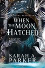 Sarah A. Parker: When the Moon Hatched. Special Edition, Buch
