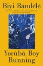 Biyi Bandele: Yoruba Boy Running, Buch