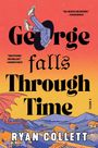 "George falls Through Time", "A NOVEL", "RYAN COLLETT". Drachen und Dorf in stilisierter Landschaft.
