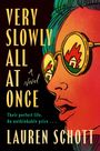 Text: "VERY SLOWLY ALL AT ONCE", "Their perfect life. An unthinkable price...", "LAUREN SCHOTT". Illustration: Gesicht, reflektierte Flammenbrille.