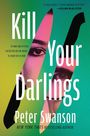 "Kill Your Darlings" von Peter Swanson. Ein cleveres Mordgeheimnis. Farbiges Cover mit überlagertem Gesicht und Messer.
