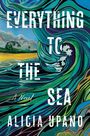 Alicia Upano: Everything to the Sea, Buch