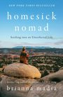 Titel: "homesick nomad", Untertitel: "Settling into an Untethered Life", Autor: brianna madia. Person auf Felsen in Wüstenlandschaft.