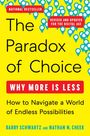 "The Paradox of Choice: Why More Is Less. How to Navigate a World of Endless Possibilities. National Bestseller."