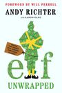 Text: "Foreword by Will Ferrell, Andy Richter with Aaron Karo, Behind the Scenes of a Modern Christmas Classic, Elf Unwrapped." Illustration: Eine Figur in grünem Geschenkpapier mit gelber Schleife.
