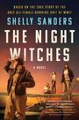"Based on the true story of the only all-female bombing unit of WWII. Shelly Sanders, The Night Witches, A Novel." 

Drei Frauen in Fliegeruniformen vor einem Flugzeug in Abendstimmung.