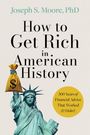 Joseph S Moore: How to Get Rich in American History, Buch