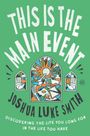 Joshua Luke Smith: This Is the Main Event, Buch