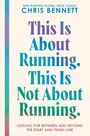 Cover-Text: "This Is About Running. This Is Not About Running." Autor: Chris Bennett. Thema: Laufen und darüber hinaus.