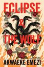 „Eclipse & The Wolf“ in roten Buchstaben, Schlangenillustration mit sieben Köpfen, umgeben von Flammen und Rosen. Autor: Akwaeke Emezi.