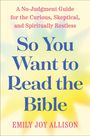 Oben: "A No-Judgment Guide..." Unten: "So You Want to Read the Bible" von Emily Joy Allison. Helle, sanfte Farben.